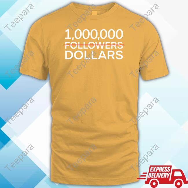 Domani Wearing 1.000.000 No Followers Dollars Shirt